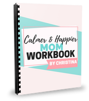 Calmer, Happier Mom Workbook